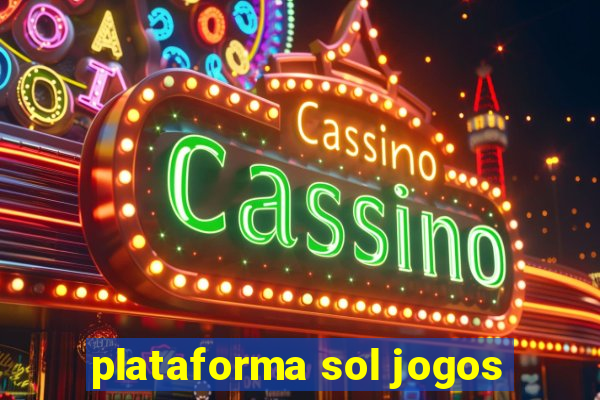 plataforma sol jogos